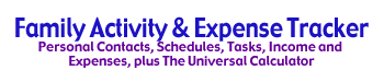 Family Activity and Expense Tracker helps you keep track of your busy personal schedules, income and expenses.